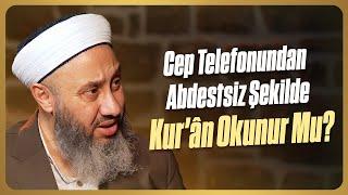 Cep Telefonundan Abdestsiz Şekilde Kur’ân Okunur Mu? | Fatih Kalender Hocaefendi