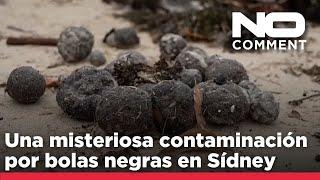 NO COMMENT: Una misteriosa contaminación por bolas negras en Sídney