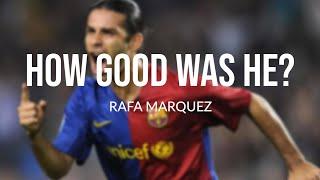 Just how GOOD was RAFA MARQUEZ really?