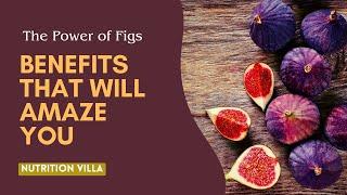 Unleashing the Power of Figs: 10 Incredible Health Benefits | NUTRITION VILLA