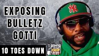 10 Toes Down On Exposing Bulletz Gotti [Part 29]