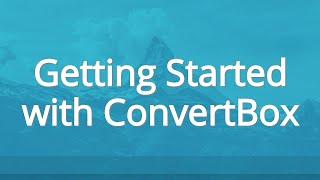 Getting started with ConvertBox