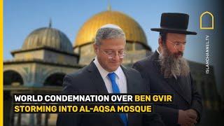 WORLD CONDEMNATION OVER BEN-GVIR STORMING INTO AL-AQSA MOSQUE AND COMPOUND