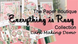 Creative Crafting World - Paper Boutique Everything is Rosy Complete Collection + 3 Card Making Demo