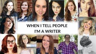 Things People Say When They Hear I'm a Writer | Authortube Community