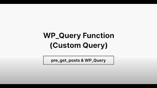 WP Query Function (Custom Query) - pre_get_posts & WP_Query