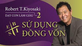 [Sách Nói] Dạy Con Làm Giàu - Tập 2: Sử Dụng Đồng Vốn Để Được Thoải Mái Về Tiền Bạc | Chương 1