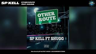 SP Kell - OTHER ROUTE Feat. SHUGG (Official Audio) [Prod. By @RocheiQuinteno ]