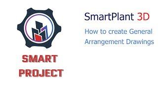 SmartPlant 3D - How to create General Arrangement Drawings