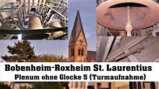 Bobenheim (Bobenheim-Roxheim), St. Laurentius, Vollgeläut ohne Glocke 5 (Turmaufnahme)