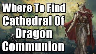 Elden Ring - Where To Find Cathedral Of Dragon Communion