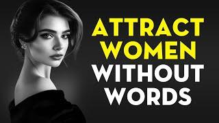 Attract Any Woman Without Saying Anything - Stoicism | Stoic Legend