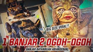 TERNYATA  ADA 2 OGOH OGOH KEREN DI BANJAR BATANBUAH ABIANSEMAL BADUNG