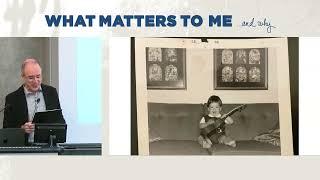 What Matters to Me and Why - Michael Dessen