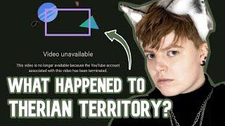 WHAT HAPPENED TO MY CHANNEL? | Therian Territory