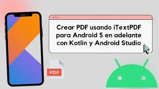 Crear PDF con iTextPDF para android 5 en adelante con Kotlin y Android Studio