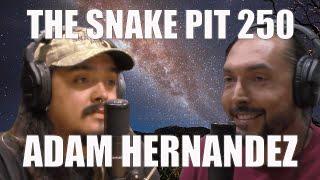 Adam Hernandez | The Snake Pit Episode 250