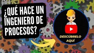 ️‍️¿Qué hace un INGENIERO DE PROCESOS?