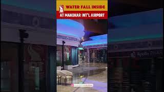 "Waterfall' Inside Manohar Int'l Airport