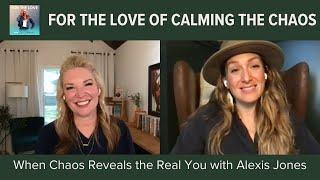 When Chaos Reveals Who You Really Are: Alexis Jones