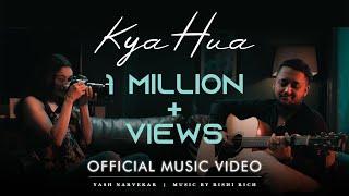 Kya Hua - Official Video | Yash Narvekar | Rishi Rich | Break The Noise Records