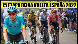 15 ETAPA VUELTA a ESPAÑA 2022 SUPERMAN Lopez y CARAPAZ CON TODO EN ETAPA REINA