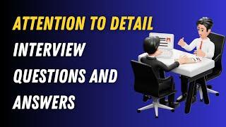 Attention to Detail Interview Questions And Answers