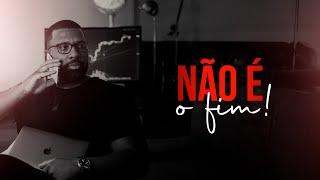 NÃO É O FIM! - Rafael Vieira