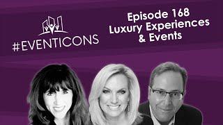 Luxury Experiences & Events – #EventIcons Episode 168