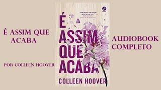 AudioLivro - É Assim que Acaba #narraçãohumana (completo)