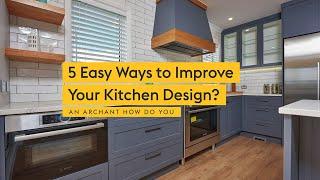 5 Easy Ways to Improve Your Kitchen Design | An Archant How Do You