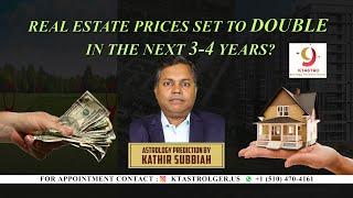 Real Estate Prices Set to Double in the Next 3-4 years?  Astrologer Kathir Subbiah