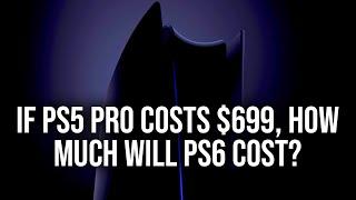 If PS5 Pro is $700, What About PS6 Price + Specs?