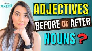 SPANISH ADJECTIVES: BEFORE or AFTER NOUNS?? (English audio)