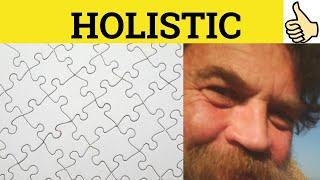  Holistic Holism - Holistic Meaning - Holism Examples - Holistic Definition