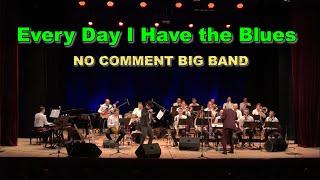 "No Comment" Big Band feat. Антон Аргунов -  «Every Day I Have the Blues»