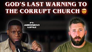 God’s FINAL warning to the corrupt church!  Live w/ @abednegolufile