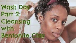 Wash Day Part 2| Cleansing Hair using Bentonite Clay| Natural Hair - ParisIn85