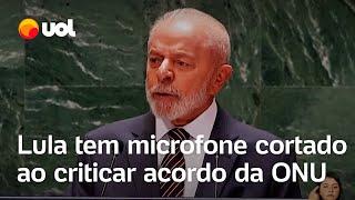 Lula fala em fracasso coletivo na ONU, estoura tempo e microfone é cortado; veja o vídeo