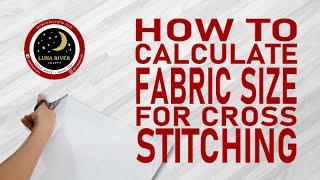 How To Calculate Fabric Size For Cross Stitching