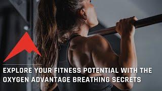 Explore Your Fitness Potential with the Oxygen Advantage Breathing Secrets