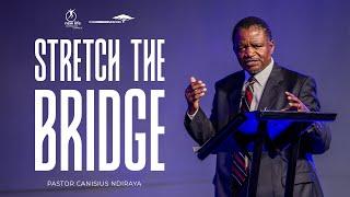 Pastor Canisius Ndiraya | Stretch The Bridge