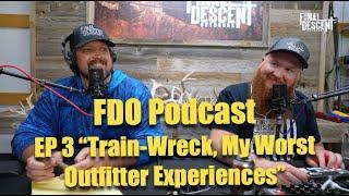 Final Descent Outdoors Podcast Episode 3: "Train-wreck, My Worst Outfitter Experiences"