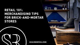 Retail 101: Merchandising Tips for Brick-and-Mortar Stores