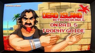 Dead Island Retro Revenge ~ On Rails Trophy/ Achievement Guide