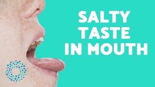 SALTY Taste In Mouth - Causes & Treatment