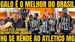 HG SE RENDE AO ATLETICO MG E CRAVA "O GALO É O MELHOR TIME DO BRASIL"  NOTICIAS DO ATLETICO MG HOJE