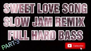 THE BEST SWEET LOVESONG  SLOW JAM NONSTOP REMIX PART 3 2090