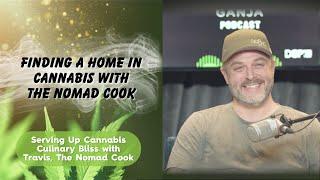 Finding a Home in Cannabis with The Nomad Cook