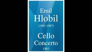 Emil Hlobil (1901-1987): Cello Concerto (1983)